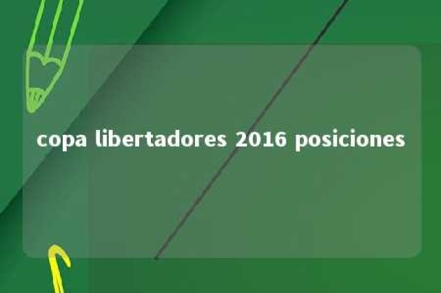 copa libertadores 2016 posiciones 