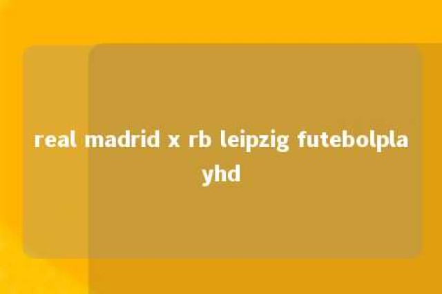 real madrid x rb leipzig futebolplayhd 