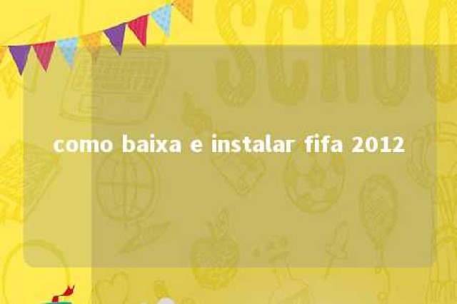 como baixa e instalar fifa 2012 