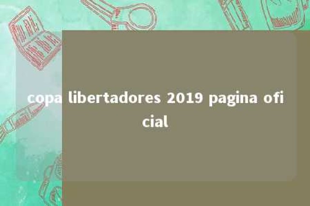 copa libertadores 2019 pagina oficial 