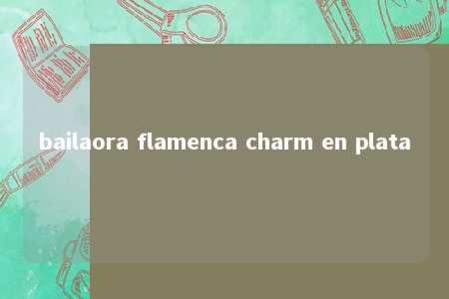 bailaora flamenca charm en plata 