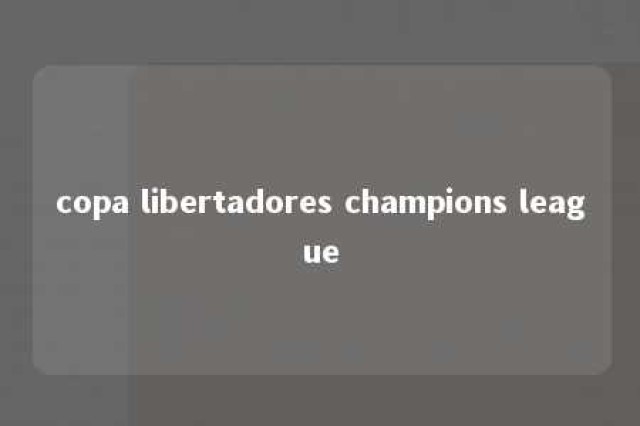 copa libertadores champions league 