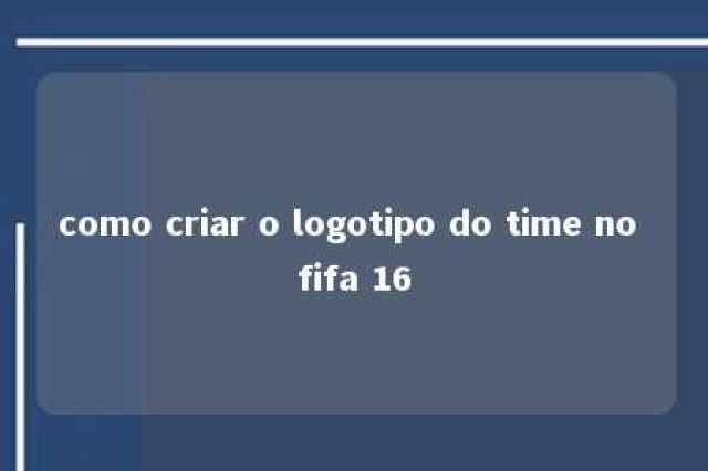 como criar o logotipo do time no fifa 16 