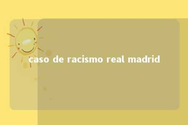 caso de racismo real madrid 