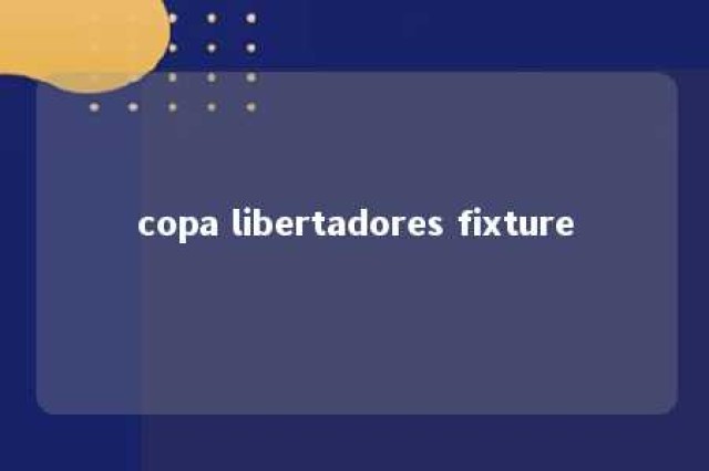 copa libertadores fixture 