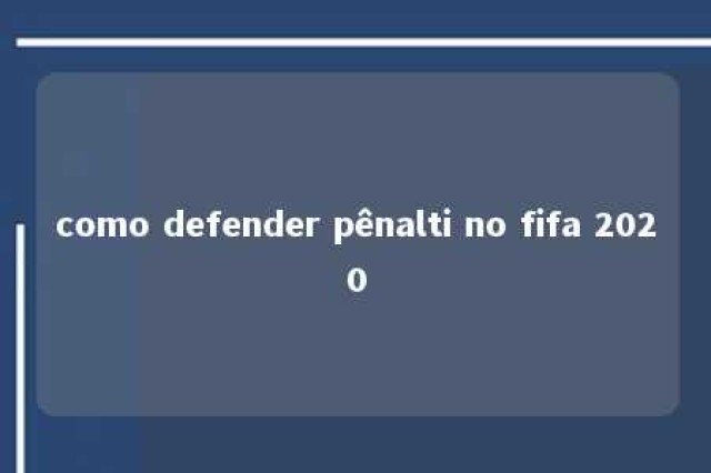 como defender pênalti no fifa 2020 