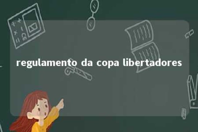 regulamento da copa libertadores 