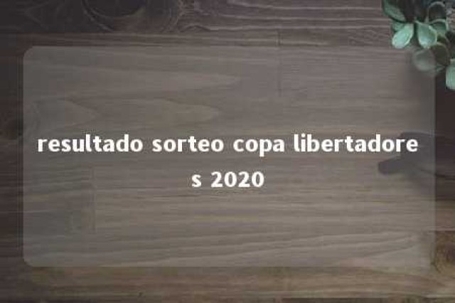 resultado sorteo copa libertadores 2020 