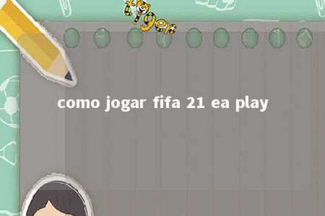 como jogar fifa 21 ea play 