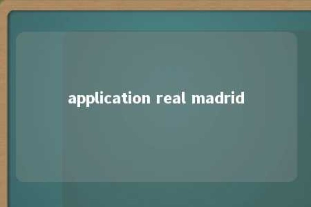 application real madrid 