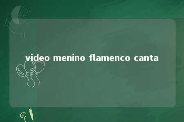 video menino flamenco canta 