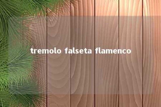 tremolo falseta flamenco 