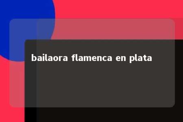 bailaora flamenca en plata 