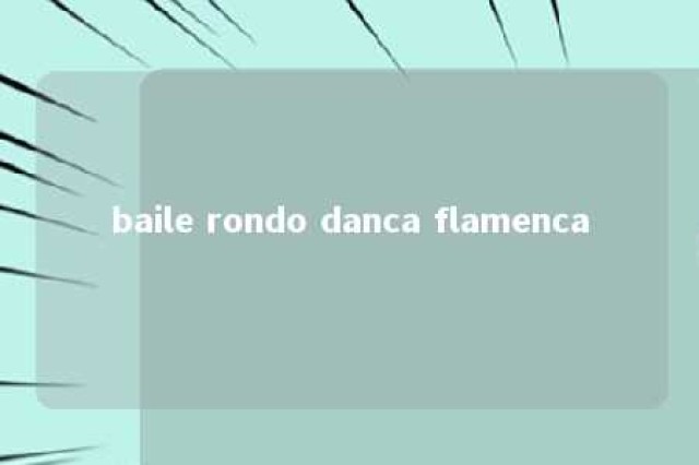 baile rondo danca flamenca 