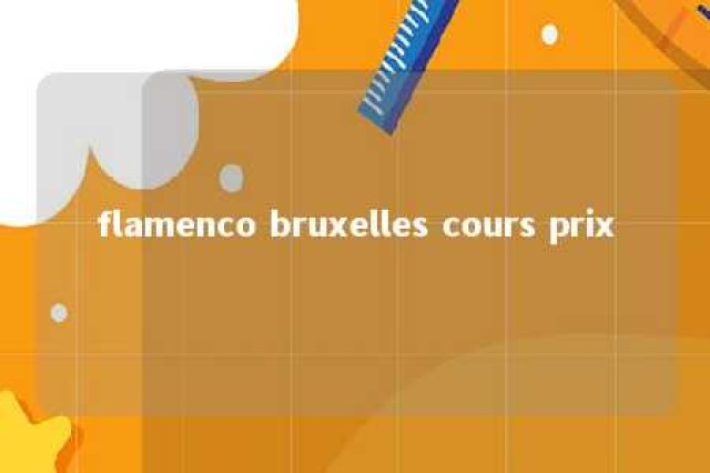 flamenco bruxelles cours prix 