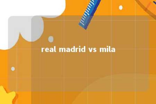 real madrid vs mila 