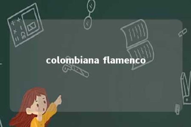 colombiana flamenco 