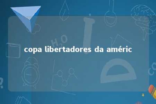 copa libertadores da améric 