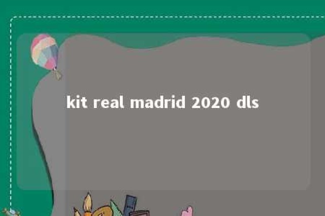 kit real madrid 2020 dls 