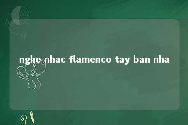 nghe nhac flamenco tay ban nha 