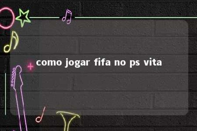 como jogar fifa no ps vita 