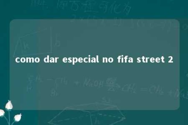 como dar especial no fifa street 2 