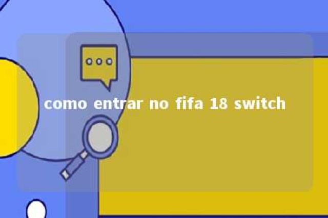 como entrar no fifa 18 switch 