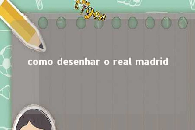 como desenhar o real madrid 