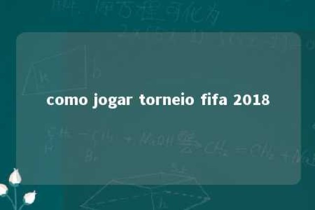 como jogar torneio fifa 2018 