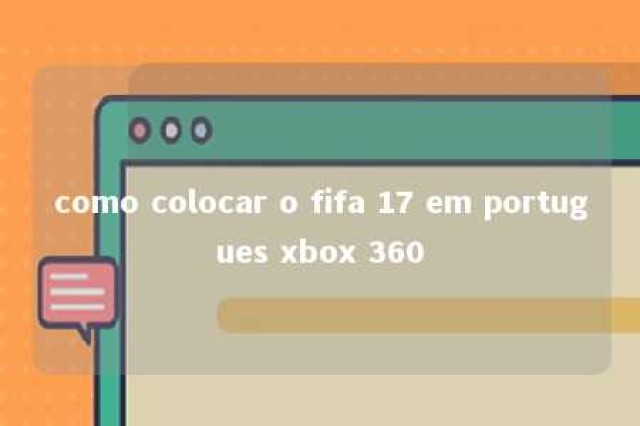 como colocar o fifa 17 em portugues xbox 360 