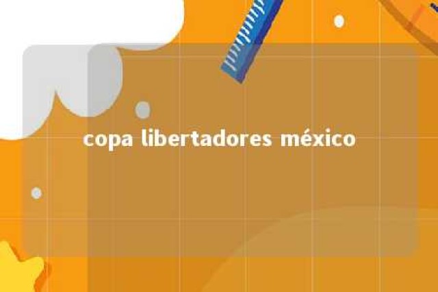 copa libertadores méxico 