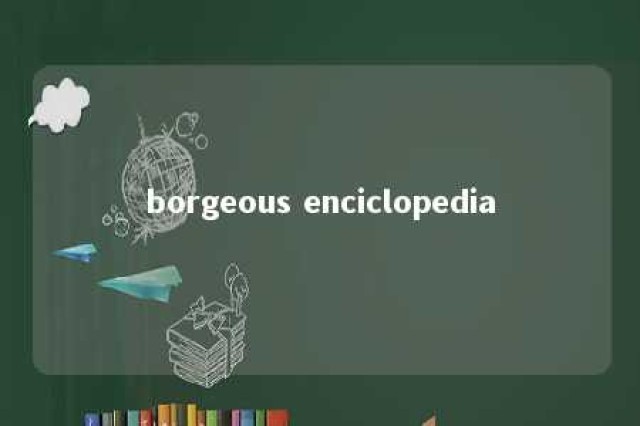 borgeous enciclopedia 