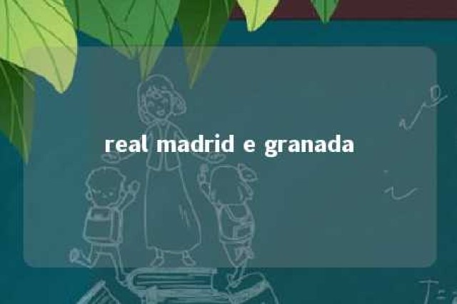 real madrid e granada 