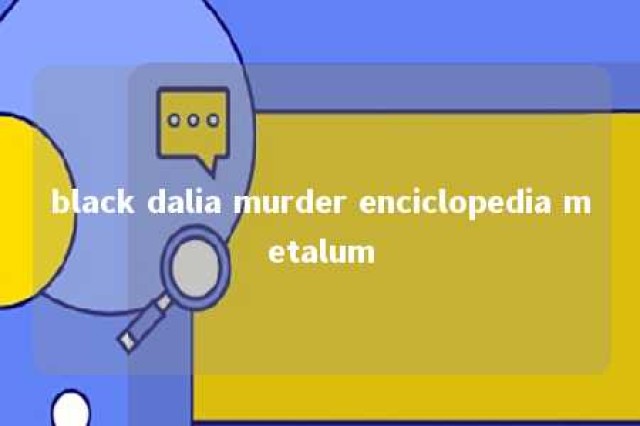 black dalia murder enciclopedia metalum 