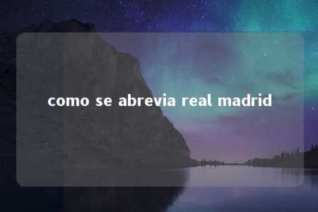 como se abrevia real madrid 