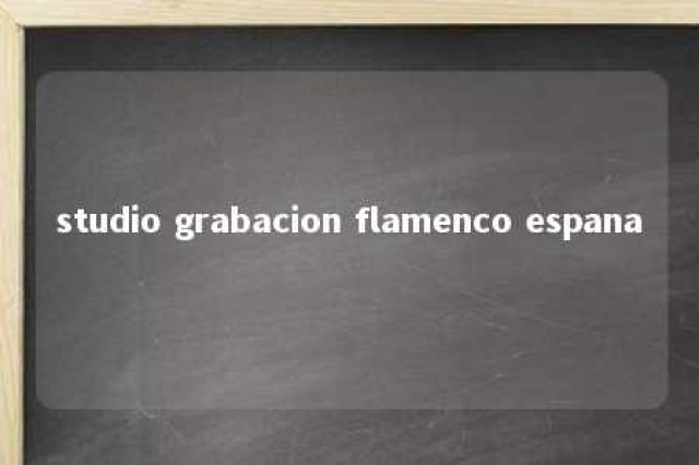 studio grabacion flamenco espana 