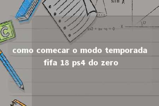 como comecar o modo temporada fifa 18 ps4 do zero 