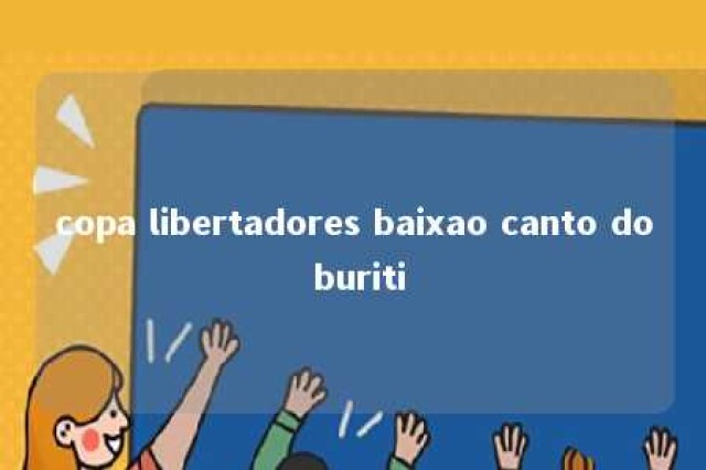 copa libertadores baixao canto do buriti 