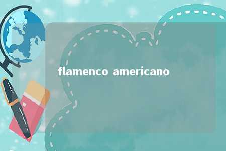 flamenco americano