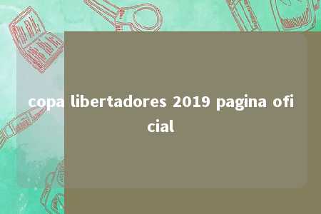 copa libertadores 2019 pagina oficial