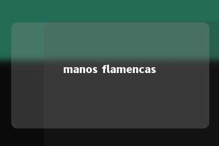 manos flamencas