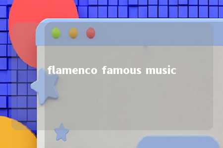 flamenco famous music