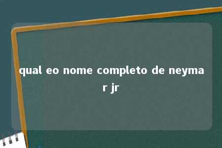 qual eo nome completo de neymar jr