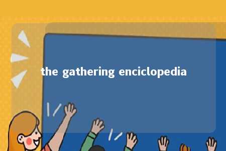 the gathering enciclopedia