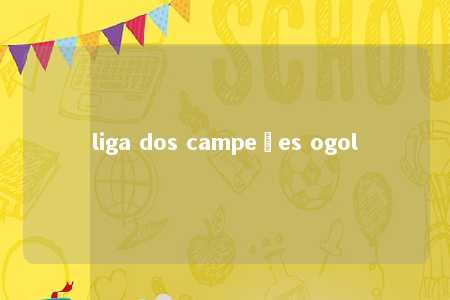 liga dos campeões ogol