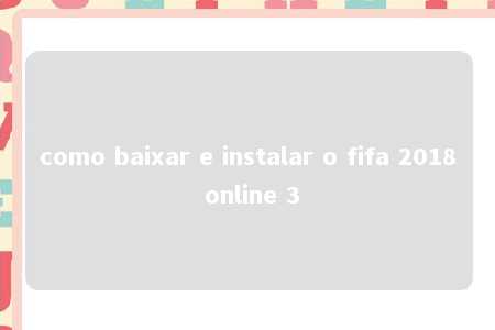 como baixar e instalar o fifa 2018 online 3